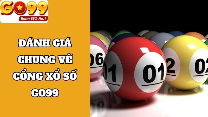 Đánh giá chung về cổng Xổ số Go99