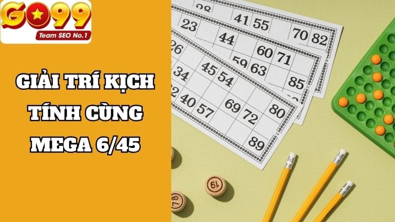 Giải trí kịch tính cùng Mega 6/45