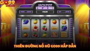 Nổ hũ GO99 | Cơ Hội Quay Jackpot Đổi Đời